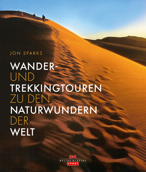 Wander- und Trekkingtouren zu den Naturwundern der Welt - Jon Sparks