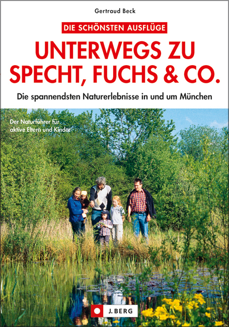 Unterwegs zu Specht, Fuchs & Co. - Gertraud Beck