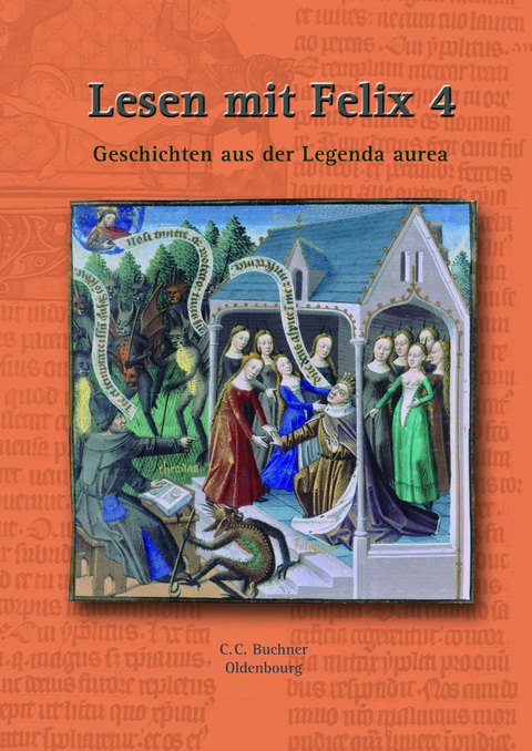 Latein mit Felix. Unterrichtswerk für Latein als gymnasiale Eingangssprache / Lesen mit Felix 4: Geschichten aus der Legenda - Michael Lobe