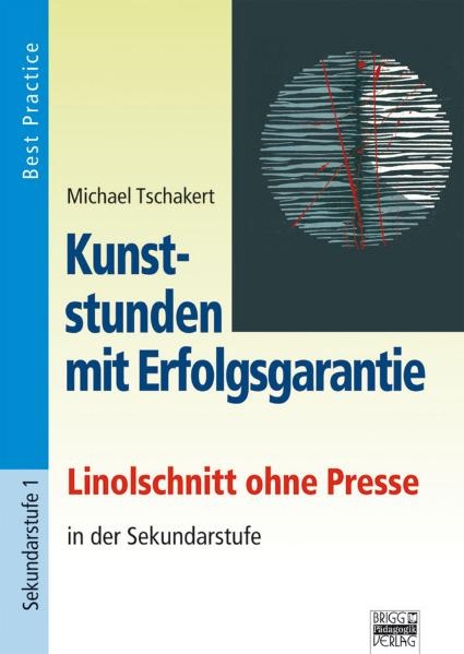 Kunststunden mit Erfolgsgarantie / Linolschnitt ohne Presse in der Sekundarstufe