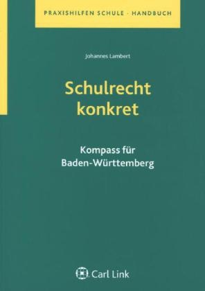 Schulrecht konkret - Kompass für Baden-Württemberg - Johannes Lambert