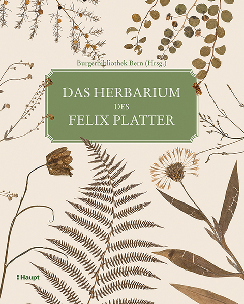 Das Herbarium des Felix Platter - Felix Platter