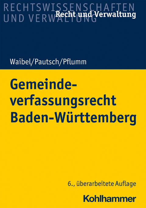 Gemeindeverfassungsrecht Baden-Württemberg - Gerhard Waibel, Arne Pautsch, Heinz Pflumm