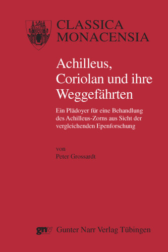 Achilleus, Coriolan und ihre Weggefährten - Peter Grossardt