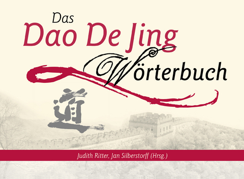 Das Dao De Jing Wörterbuch - Judith Ritter
