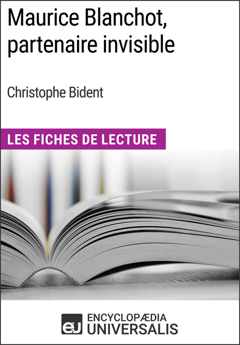 Maurice Blanchot, partenaire invisible de Christophe Bident -  Encyclopaedia Universalis