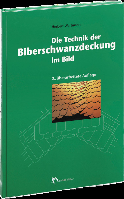 Die Technik der Biberschwanzdeckung - Herbert Wartmann