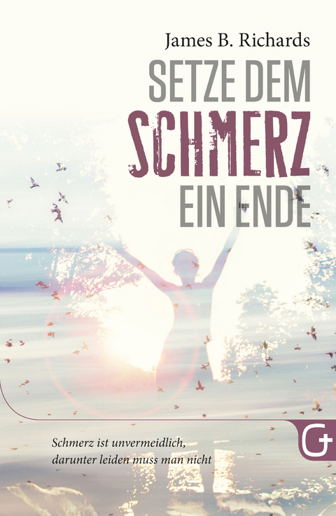 Setze dem Schmerz ein Ende - James B. Richards