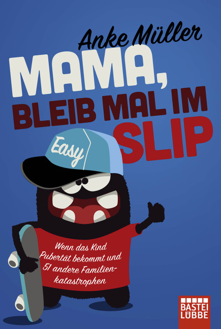Mama, bleib mal im Slip - Anke Müller