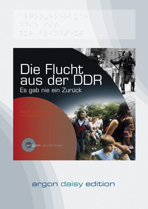 Die Flucht aus der DDR (DAISY Edition) - Hannelore Hippe