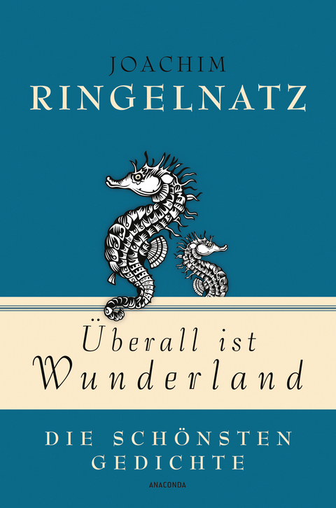 Joachim Ringelnatz, Überall ist Wunderland - Die schönsten Gedichte - Joachim Ringelnatz