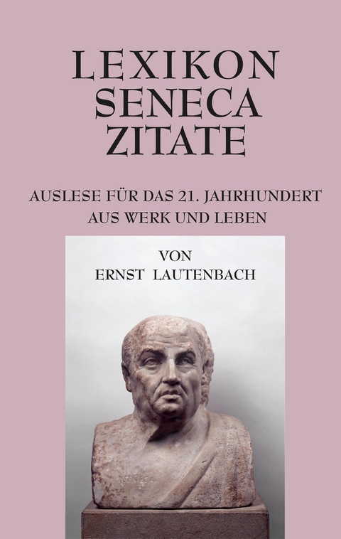 Lexikon Seneca Zitate - Ernst Lautenbach