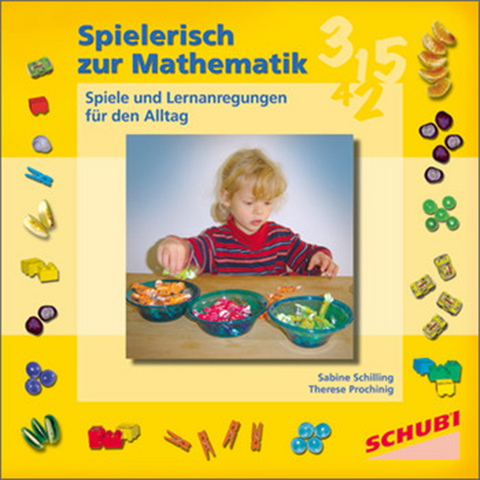 Spielerisch zur Mathematik - Therese Prochinig, Sabine Schilling