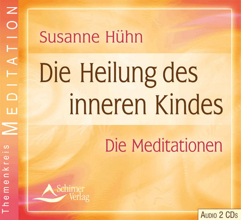 Die Heilung des inneren Kindes - Susanne Hühn