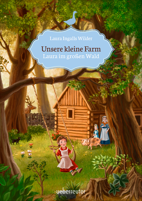 Unsere kleine Farm - Laura im großen Wald - Laura Ingalls Wilder