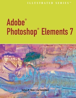 ADOBE PHOTOSHOP ELEMENTS 7.0 ILLUSTRATED - Lisa Tannenbaum, Barbara Waxer