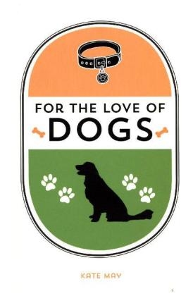 For the Love of Dogs -  Kate May