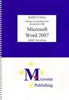 Design and Produce Text Documents with Word 2007 2nd Edition BSBITU303A - Kerryn Maguire