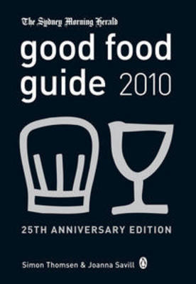 The Sydney Morning Herald Good Food Guide 2010 - Simon Thomsen, Joanna Savill