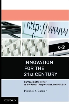 Innovation for the 21st Century - Michael A. Carrier