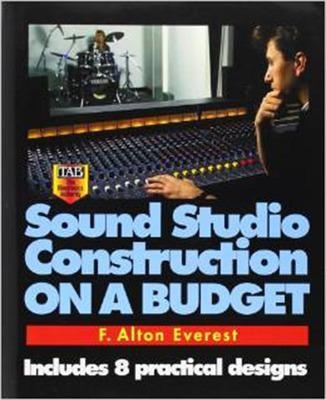 Sound Studio Construction on a Budget - F. Alton Everest