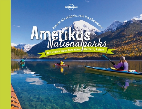 Lonely Planet Bildband Amerikas Nationalparks - Lonely Planet