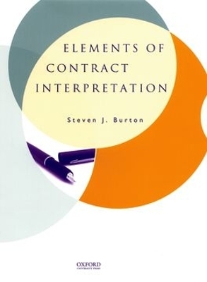 Elements of Contract Interpretation - Steven J. Burton