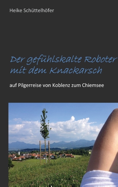 Der gefühlskalte Roboter mit dem Knackarsch - Heike Schüttelhöfer