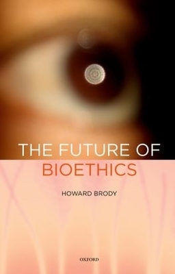 The Future of Bioethics - Howard Brody