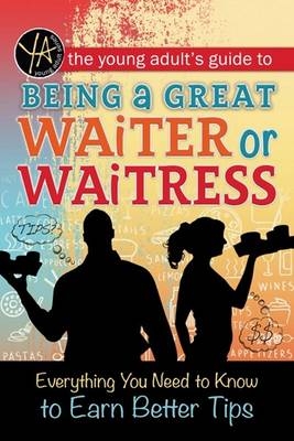Young Adult's Guide to Being a Great Waiter and Waitress -  Atlantic Publishing Editorial Staff