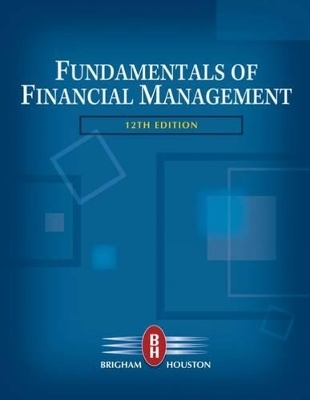 Fundamentals of Financial Management - Eugene F. Brigham, Joel F. Houston
