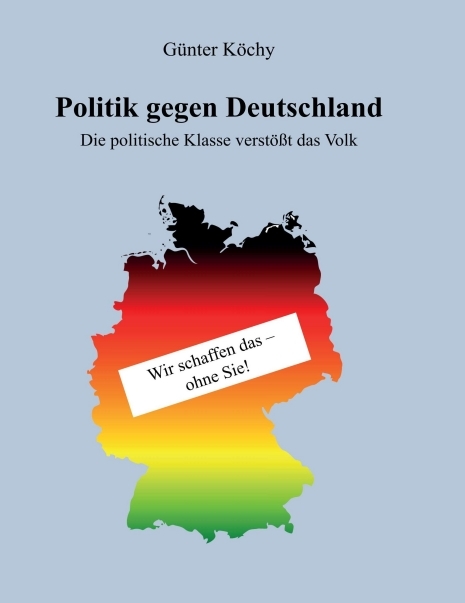 Politik gegen Deutschland - Günter Köchy