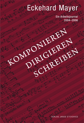 Komponieren Dirigieren Schreiben - Eckehard Mayer