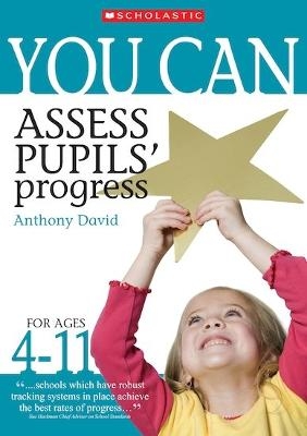 Assess Pupils' Progress Ages 4-11 - Anthony David