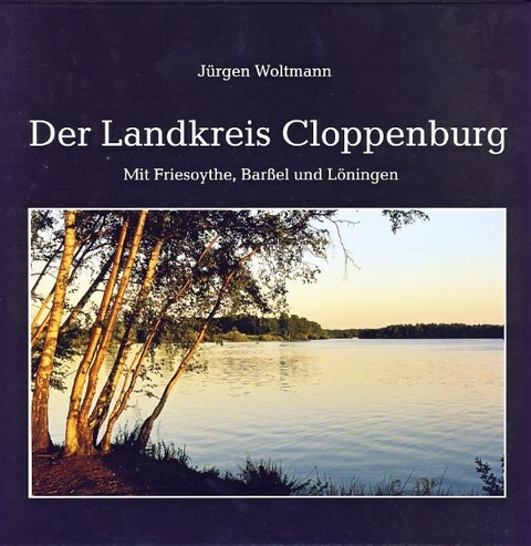 Der Landkreis Cloppenburg - Jürgen Woltmann