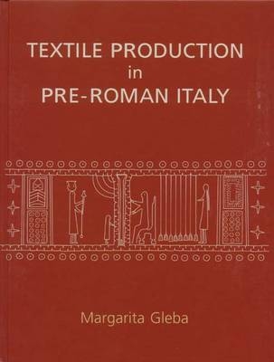 Textile Production in Pre-Roman Italy - Margarita Gleba