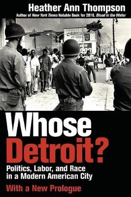 Whose Detroit? -  Heather Ann Thompson