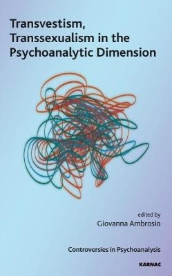 Transvestism, Transsexualism in the Psychoanalytic Dimension - 