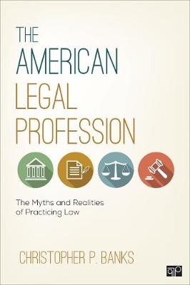 The American Legal Profession : The Myths and Realities of Practicing Law - USA) Banks Christopher P. (Kent State University