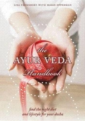 The Ayur Veda Handbook - Lisa Fromsdorf, Marie Opperman