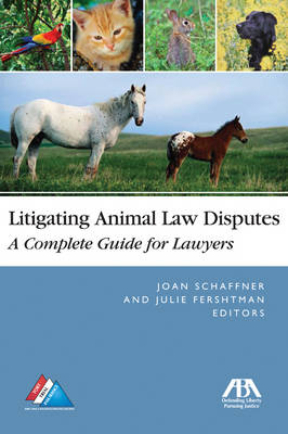 Litigating Animal Law Disputes - Joan E. Schaffner