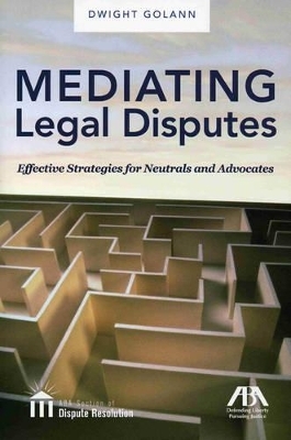 Mediating Legal Disputes - Dwight Golann