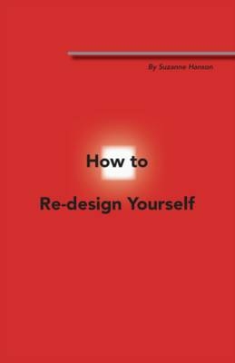 How To Re-design Yourself - Suzanne Hanson