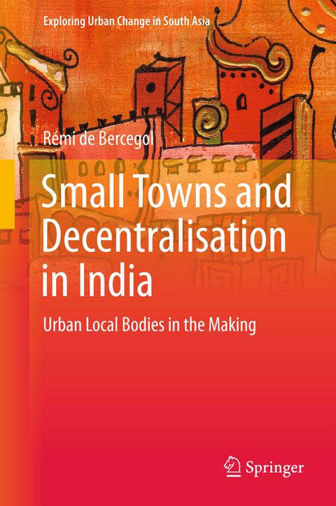 Small Towns and Decentralisation in India - Rémi de Bercegol