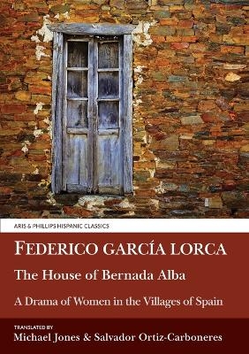 Lorca: The House of Bernarda Alba: A Drama of Women in the Villages of Spain - Salvador Ortiz-Carboneres, Eric Southworth