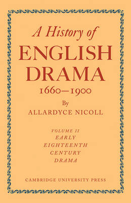 History of English Drama, 1660–1900 -  Nicoll