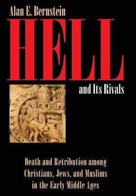 Hell and Its Rivals -  Alan E. Bernstein