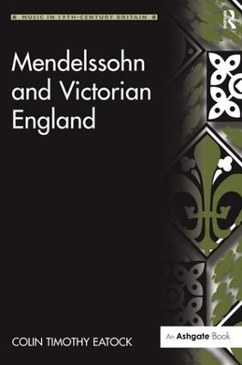 Mendelssohn and Victorian England - ColinTimothy Eatock