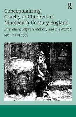 Conceptualizing Cruelty to Children in Nineteenth-Century England - Monica Flegel