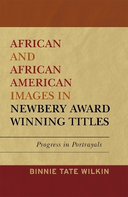 African and African American Images in Newbery Award Winning Titles - Binnie Tate Wilkin